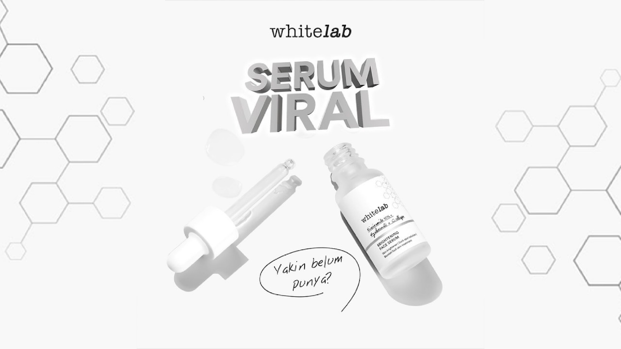 Serum Viral dari Whitelab Bikin Wajah Glowing dan Sehat